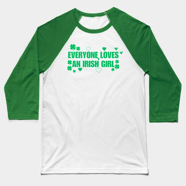 Everyone Loves An Irish Girl Baseball T-Shirt by Mojakolane